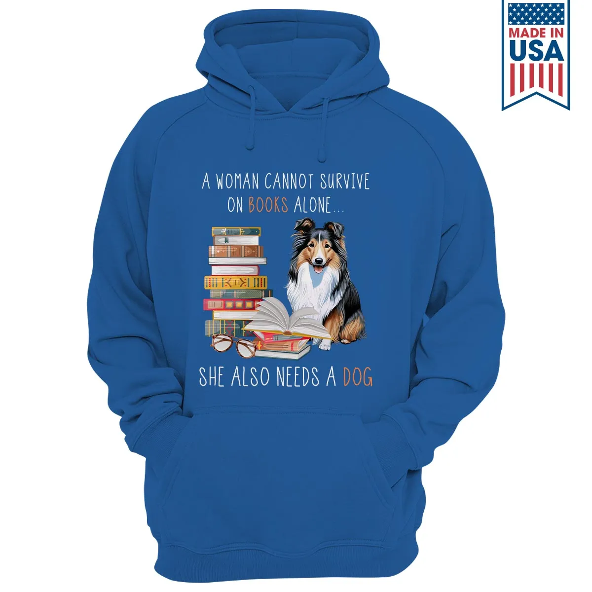 A Woman Cannot Survive On Books Alone She Also Needs A Sheltie Retriever Dog Book Lovers Gift HDB348