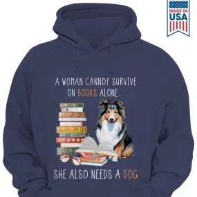 A Woman Cannot Survive On Books Alone She Also Needs A Sheltie Retriever Dog Book Lovers Gift HDB348