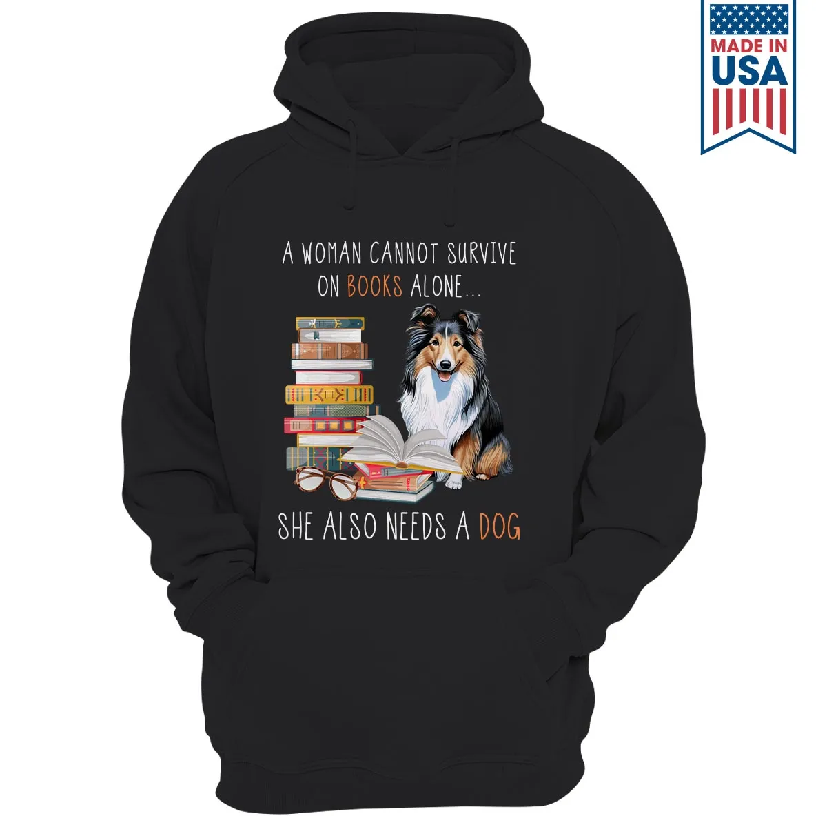 A Woman Cannot Survive On Books Alone She Also Needs A Sheltie Retriever Dog Book Lovers Gift HDB348