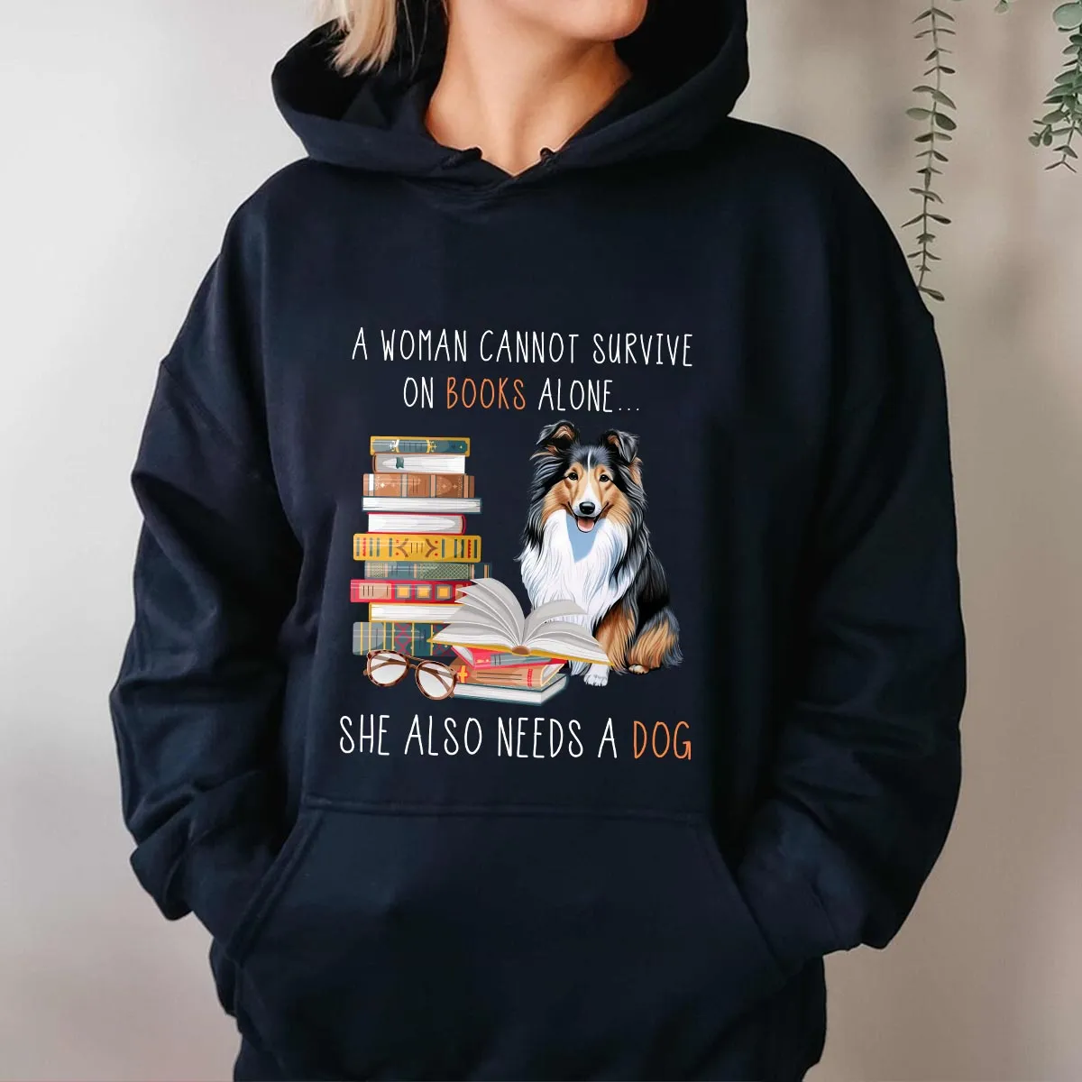 A Woman Cannot Survive On Books Alone She Also Needs A Sheltie Retriever Dog Book Lovers Gift HDB348