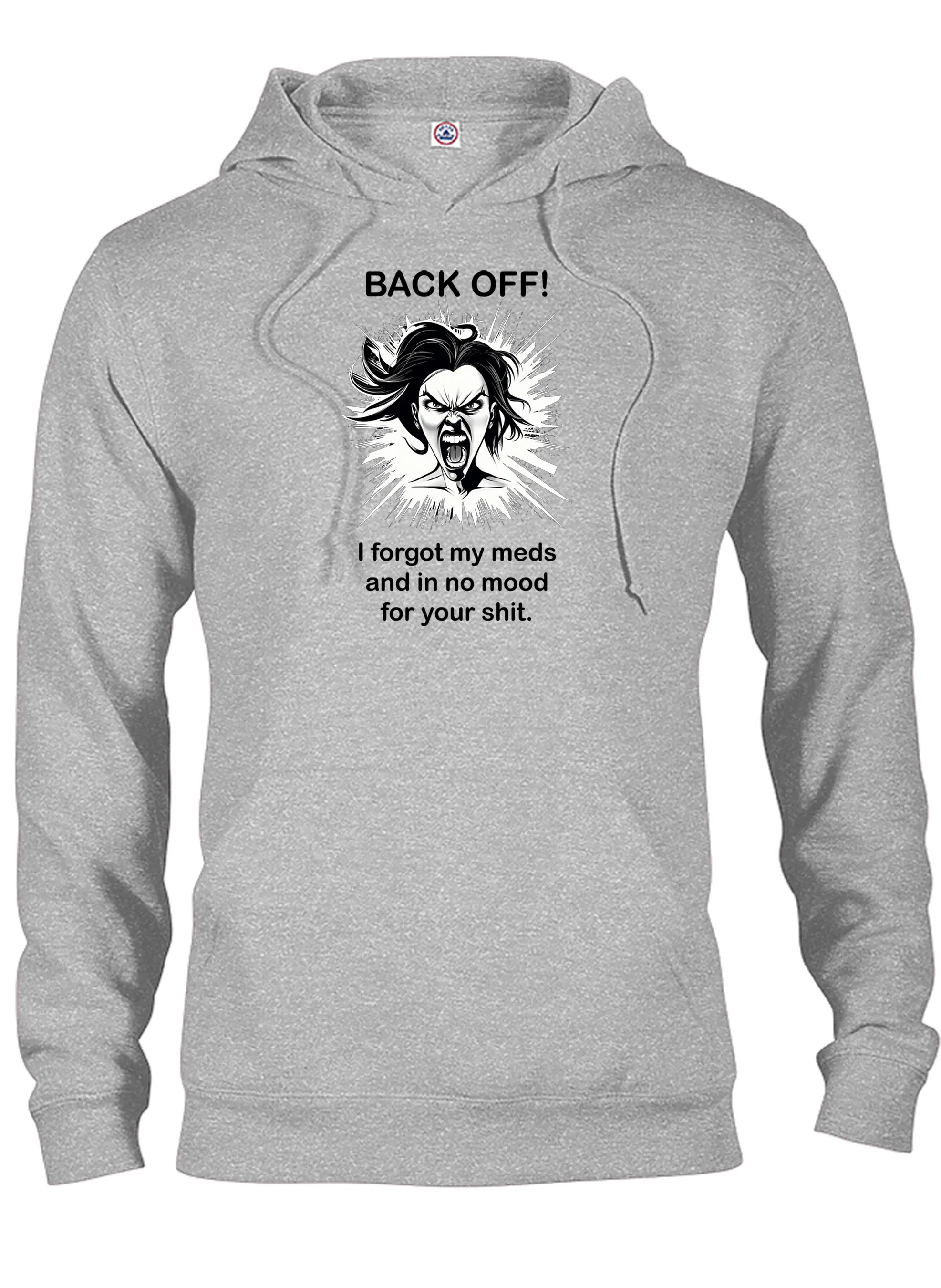 BACK OFF I forgot my meds and in no mood for your shit T-Shirt