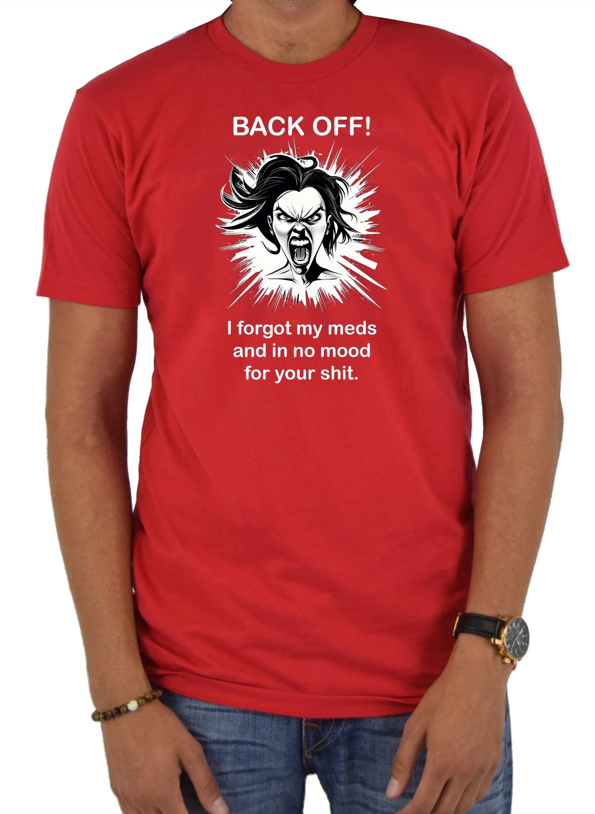 BACK OFF I forgot my meds and in no mood for your shit T-Shirt