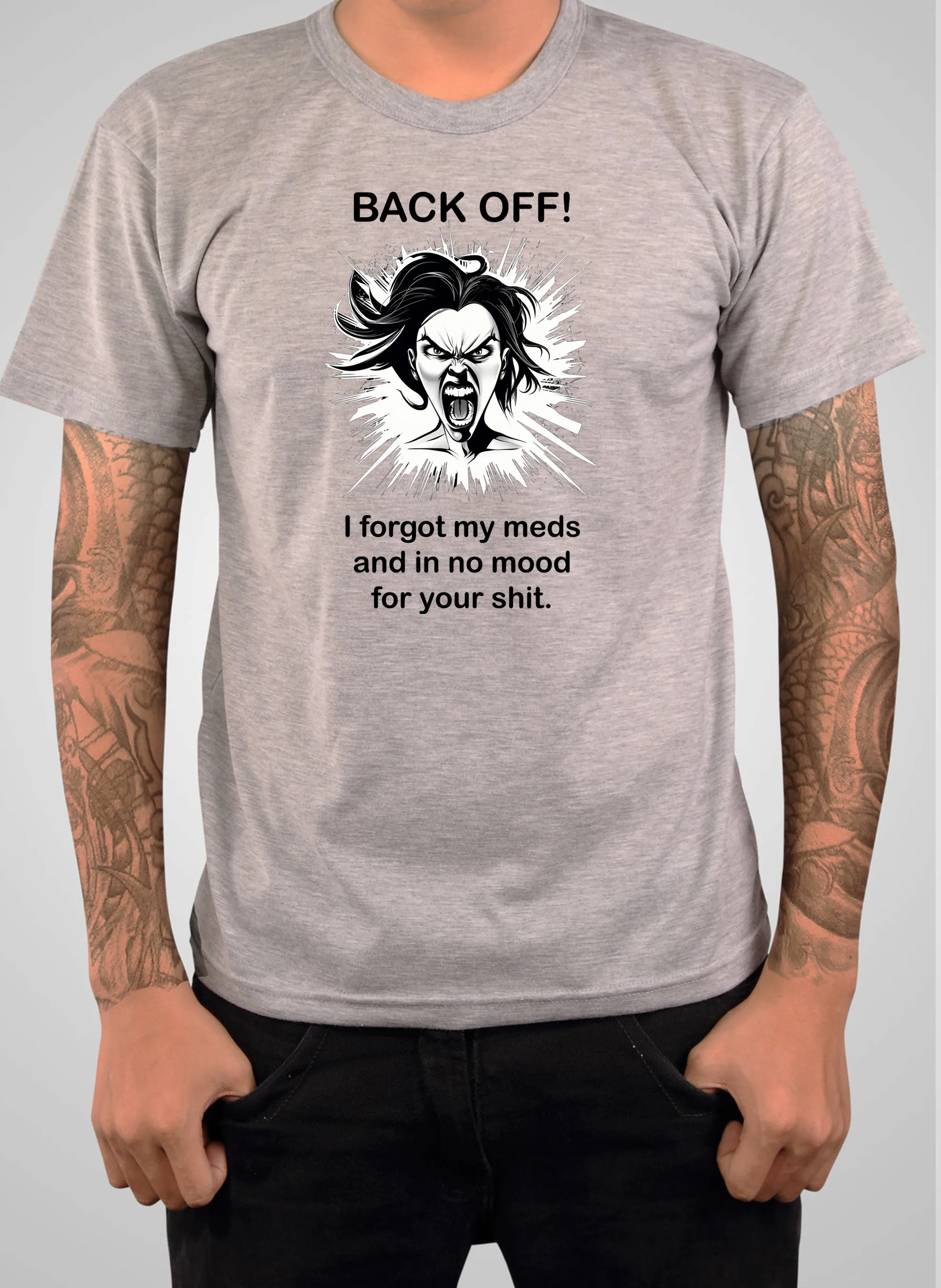 BACK OFF I forgot my meds and in no mood for your shit T-Shirt