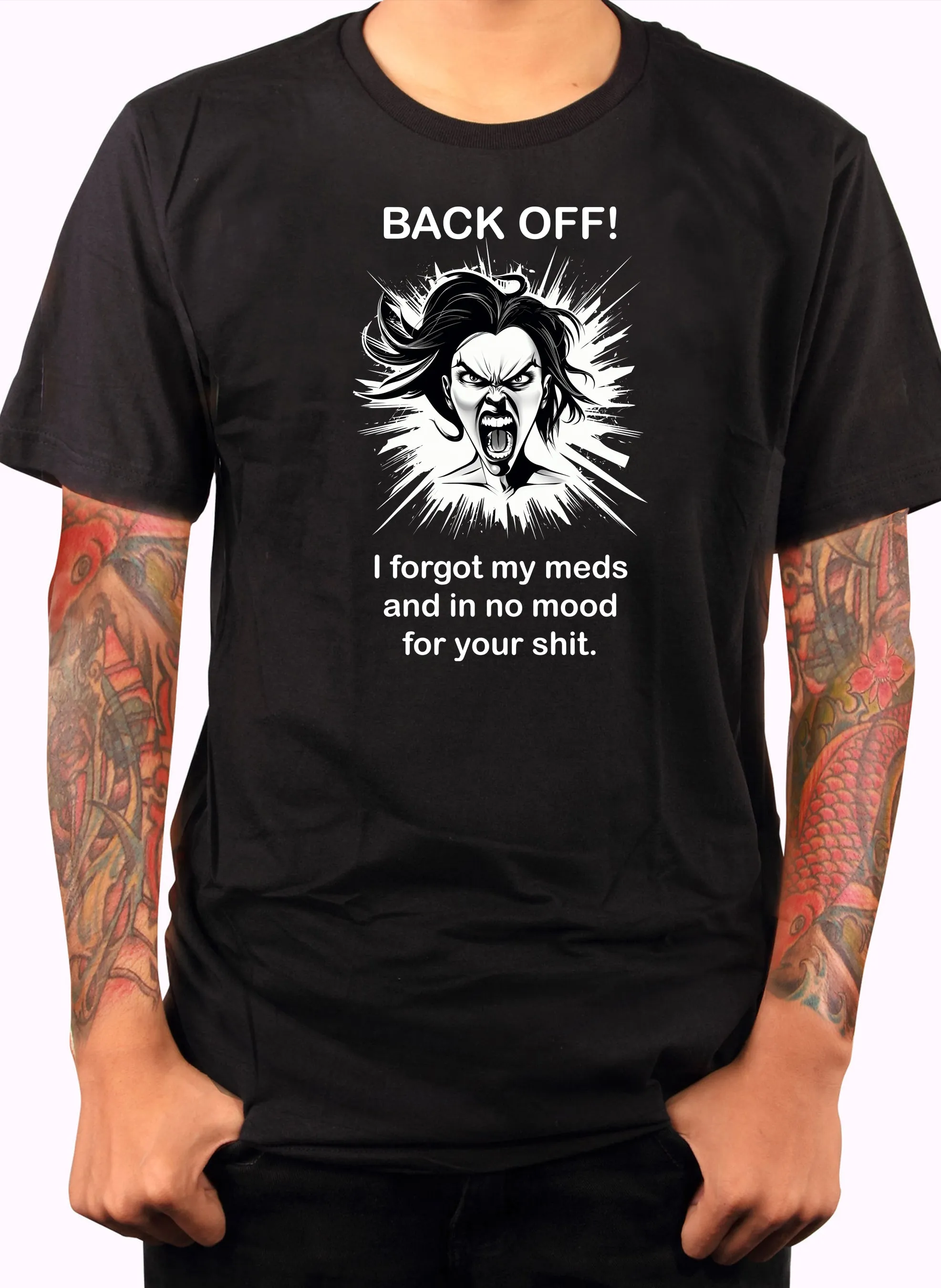 BACK OFF I forgot my meds and in no mood for your shit T-Shirt