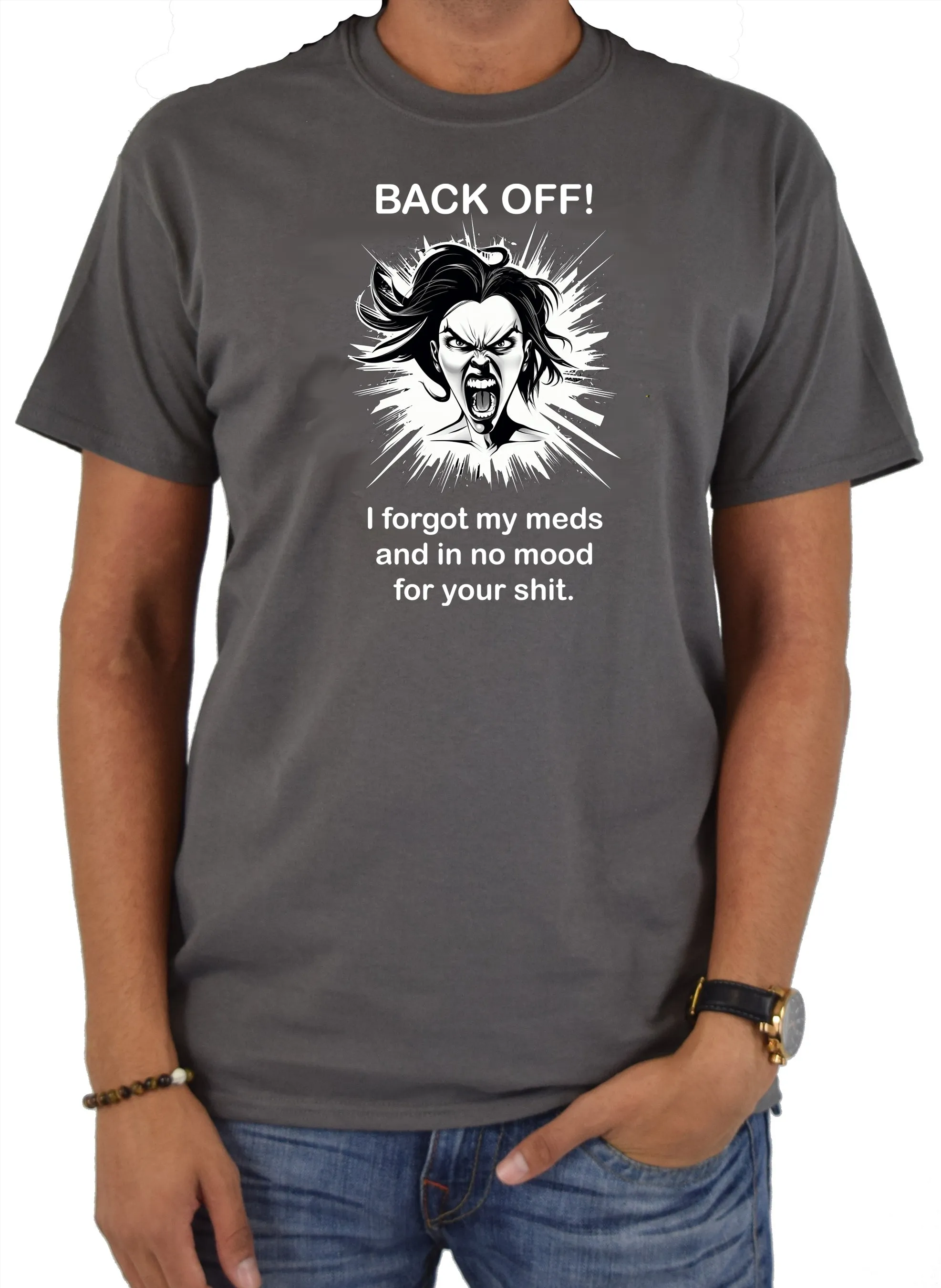 BACK OFF I forgot my meds and in no mood for your shit T-Shirt